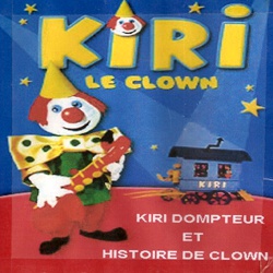 Kiri le Clown "Kiri Dompteur" & "Histoire de Clown"