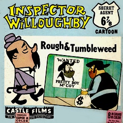 Inspector Willoughby "Rough & Tumbleweed"