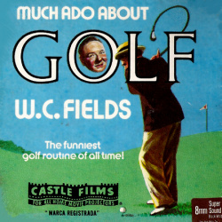 You're Telling Me! "Much Ado about Golf"