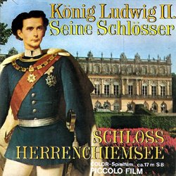 Roi Louis II de Bavière et le Château de Herrenchiemsee "König Ludwig II Seine Schlösser Schloss Herrenchiemsee"