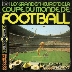 Les Grandes Heures de la Coupe du Monde de Football "Coupe du Monde de Football 1974"