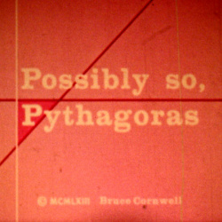 Possibly so, Pythagoras
