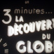 Trois Minutes "La Découverte du Globe"
