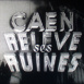 Caen relève ses Ruines
