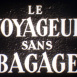 Voyageur sans Bagage (Le)