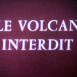 Le Volcan interdit