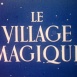Village magique (Le)