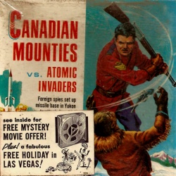 Police montée Canadienne contre Envahisseurs atomiques "Canadian Mounties vs. Atomic Invaders"