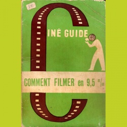 Ciné Guide "Comment filmer en 9,5mm"