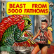 Destination Inner Space "Beast from 5000 Fathoms"