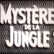 Mystères de la Jungle