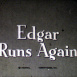 Edgar runs again