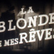 La Blonde de mes Rêves