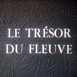 Le Trésor du Fleuve