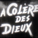 Colère des Dieux (La)