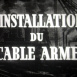 L'Installation du Câble armé