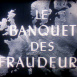 Banquet des Fraudeurs (Le)